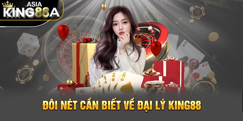 Tìm hiểu về đại lý King88