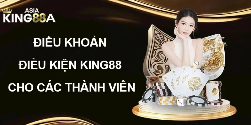 Điều khoản điều kiện của King88 cho thành viên