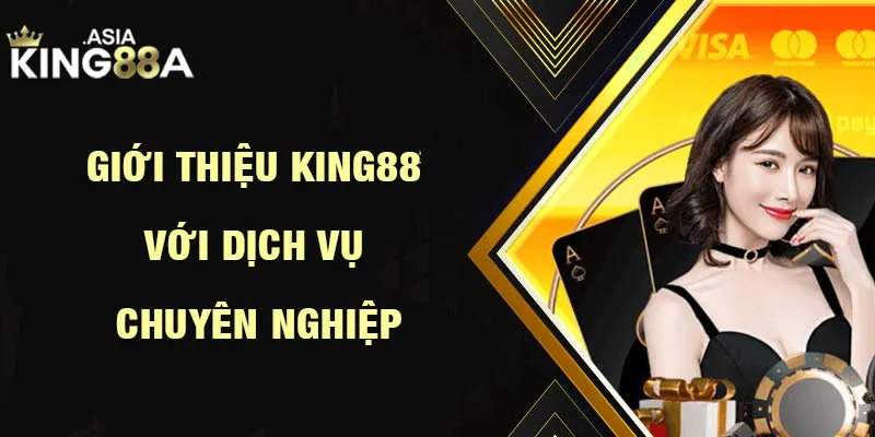 Giới thiệu King88 với dịch vụ chuyên nghiệp