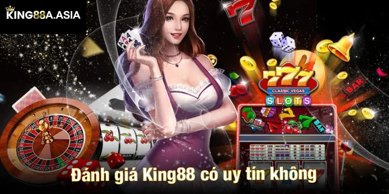 Đánh giá King88 có uy tín không cho các bet thủĐánh giá King88 có uy tín không cho các bet thủ