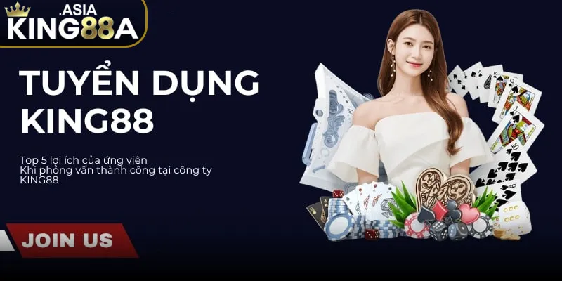 Mục đích tuyển dụng King88